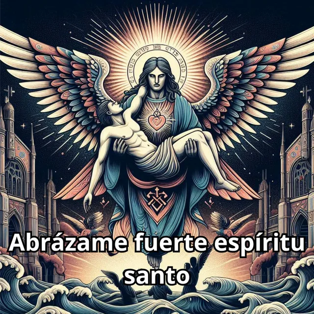 Abrázame Fuerte Espíritu Santo