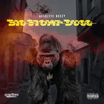 Big Stomp Dugg by Hoodlyfe Beezy