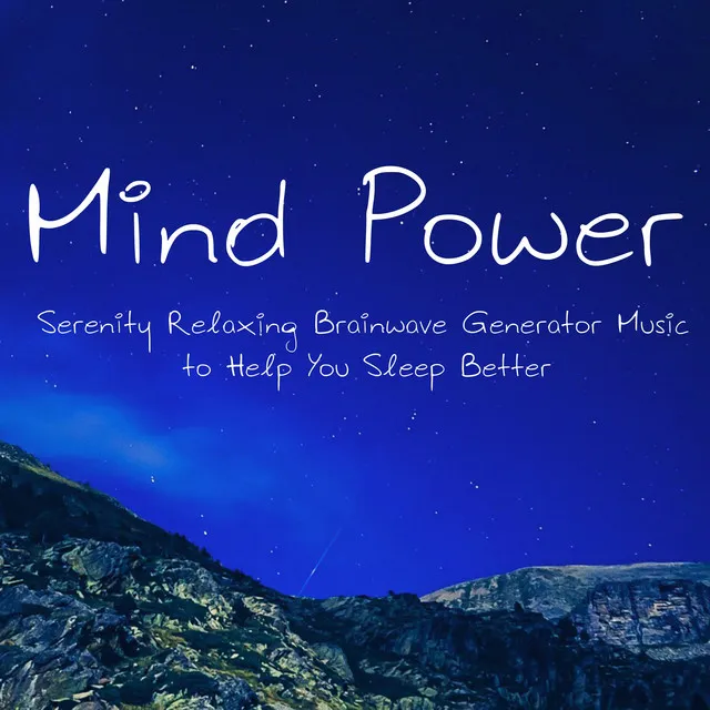 Mind Power – Serenity Relaxing Brainwave Generator Music to Help You Sleep Better with Natural Instrumental New Age Sounds