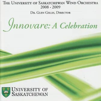 Innovare: A Celebration by University of Saskatchewan - Wind Orchestra