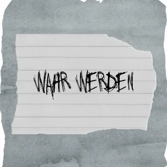 wahr werden by Liam Unltd.