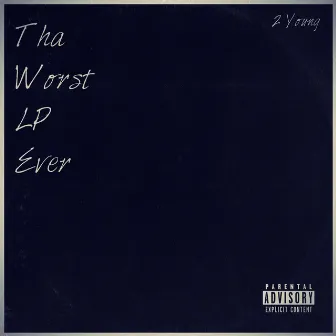 Tha Worst LP Ever by 2 Young