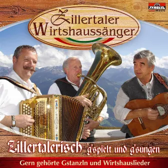 Zillertalerisch g'spielt und g'sungen by Zillertaler Wirtshaussänger