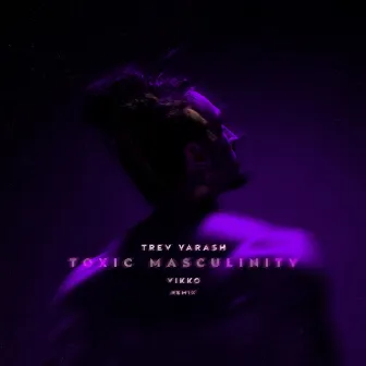 Toxic Masculinity (Remix) by Vikko