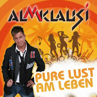 Die Pure Lust am Leben (Sommer Version) by Almklausi