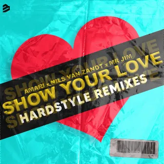 Show Your Love (Hardstyle Remixes) by AMARI