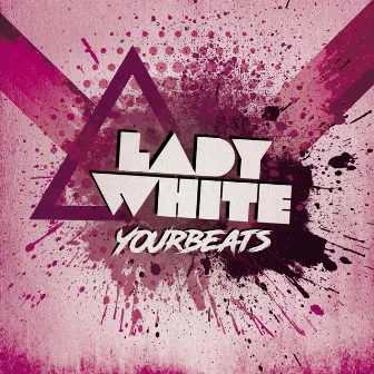 Yourbeats by Lady White