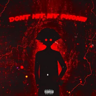 Don't Hit My Phone by Yxng Slipp