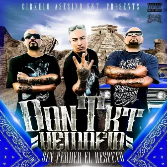 Sin Perder el Respeto by Don Tkt Hemafia