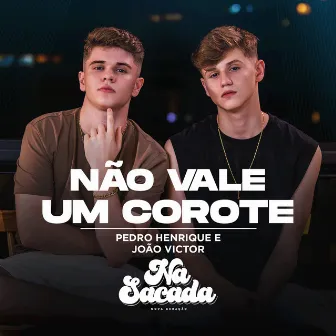 Não Vale Um Corote by Pedro Henrique e João Victor