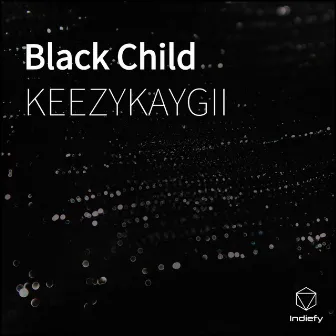 Black Child by KEEZYKAYGII