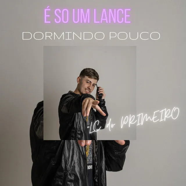 DORMINDO POUCO - É SÓ UM LANCE