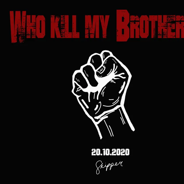 Who Kill My Brother ?