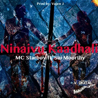 Ninaivu Kaadhali (feat. Sai Moorthy) by MC Starboy