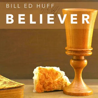 Believer by Bill Ed Huff