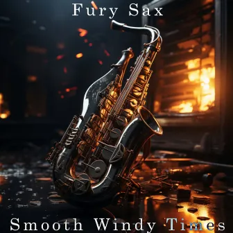 Fury Sax by Smooth Windy Times