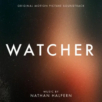 Watcher (Original Motion Picture Soundtrack) by Nathan Halpern