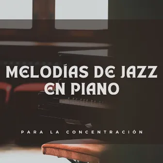 Melodías De Jazz En Piano Para La Concentración by 