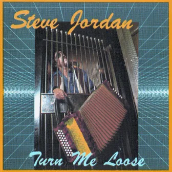 Turn Me Loose by Steve Jordan