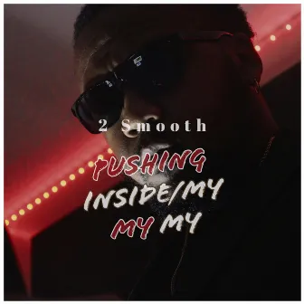 Pushing Inside/My My My by 2 Smooth