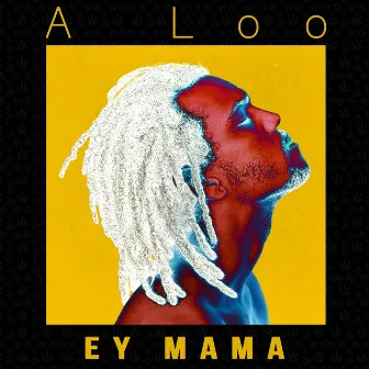 Ey Mama by A Loo