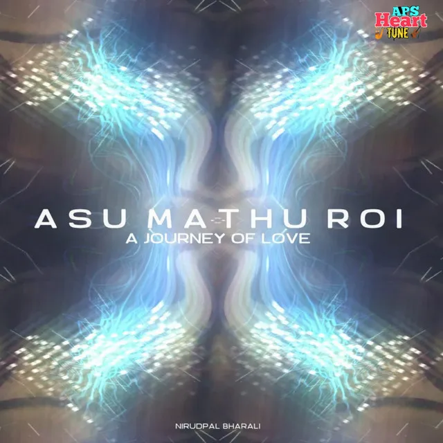 Asu Mathu Roi(A Journey Of Love)