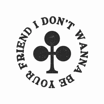 I Don't Wanna Be Your Friend by Jamie Lenman