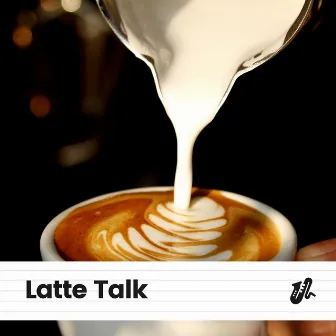 Latte Talk by Soft Jazz & Coffee