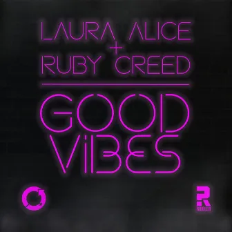 Good Vibes by Ruby Creed