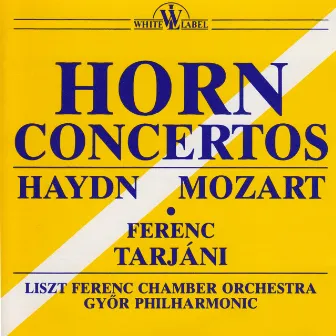 Haydn, Mozart: Horn Concertos by Ferenc Tarjáni