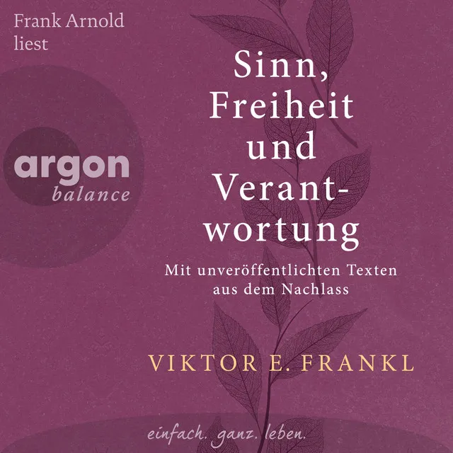 Sinn, Freiheit und Verantwortung [Mit unveröffentlichten Texten aus dem Nachlass (Ungekürzte Lesung)]