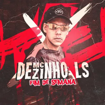 Fim de Semana by MC Dezinho LS