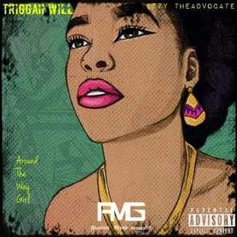 Around The Way Girl by Triggah Will