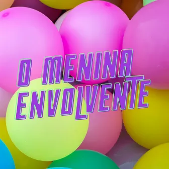 Menina Envolvente by Mc Dgo