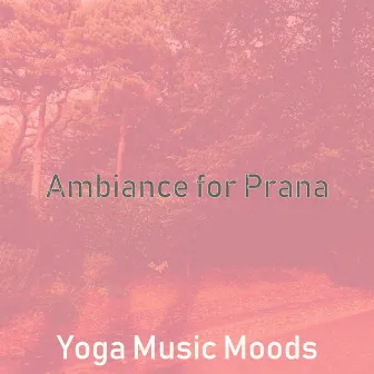 Ambiance for Prana by Yoga Music Moods