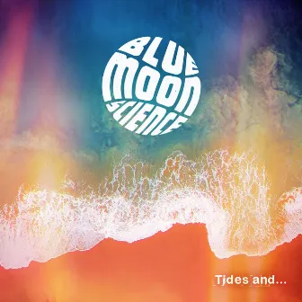 Tides and ... by Blue MOON Science