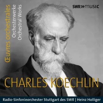 Koechlin: Orchestral Works by Charles Koechlin