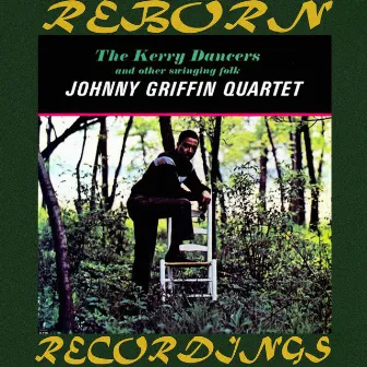 The Kerry Dancers and Other Swinging Folk (Riverside Limited, Hd Remastered) by Johnny Griffin Quartet