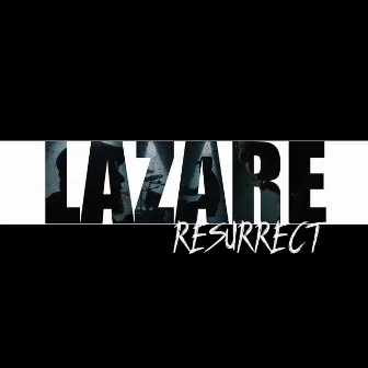 RESURRECT by LAZARE