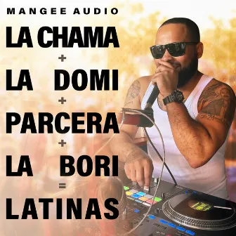 La Chama, La Domi, Parcera, La Bori, Latinas by Mangee Audio