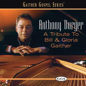 A Tribute To Bill And Gloria Gaither by Anthony Burger