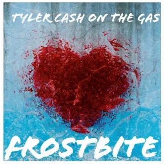 Frostbite by Tyler Cash on the Gas