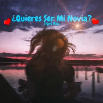 ¿Quieres Ser Mi Novia? by Signo Rap