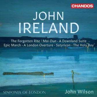 John Ireland: Orchestral Works by John Ireland