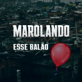 Marolando Esse Balão by bernas