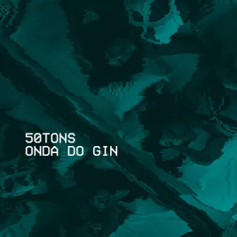 Onda do Gin by 50 Tons de Rap