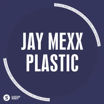 Plastic by Jay Mexx