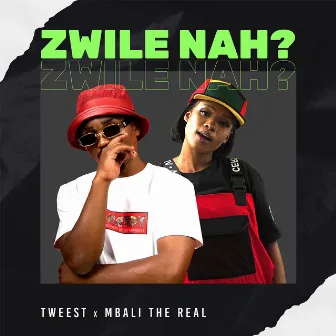 Zwile Nah? by Mbali The Real