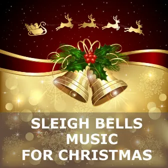 Sleigh Bells Music for Christmas by Christmas 2019