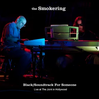 Black & Soundtrack for Someone (Live At The Joint in Hollywood) by The Smokering